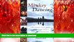 PDF ONLINE Monkey Dancing: A Father, Two Kids, and Journey to the Ends of the Earth READ PDF BOOKS