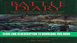 Ebook Battle Diary: From D-Day and Normandy to the Zuider Zee and VE Free Read