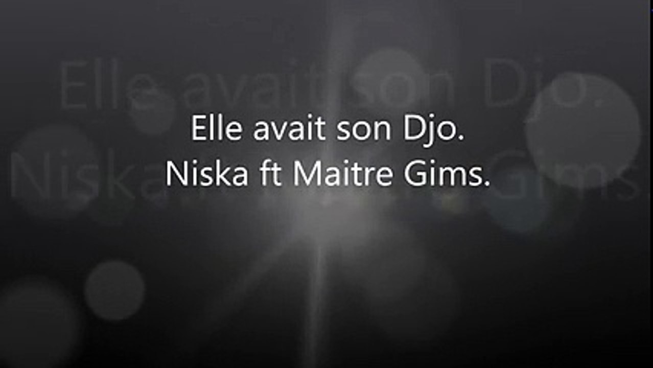 Niska ft Maitre Gims. Elle avait son Djo Paroles + Son.