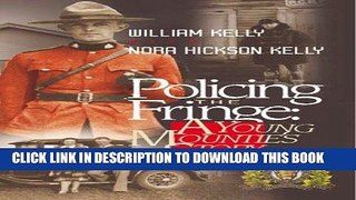 Best Seller Policing The Fringe: A Young Mountie s Story Free Read