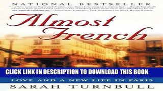 Ebook Almost French: Love and a New Life in Paris Free Read