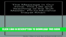 Ebook The Message in Our Time: The Life and Teaching of the Sufi Master, Pir-O-Murshid Inayat Khan