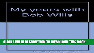 Best Seller My Years with Bob Wills Free Read