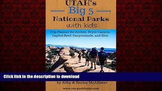 PDF ONLINE Utah s Big 5 National Parks with Kids: Trip Planning for Arches, Bryce Canyon, Capitol