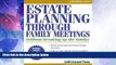 Big Deals  Estate Planning Through Family Meetings: Without Breaking Up the Family (Wills/Estates