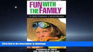 READ THE NEW BOOK Fun with the Family in Southern California: Hundreds of Ideas for Day Trips with