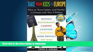 READ THE NEW BOOK Take Your Kids to Europe: How to Travel Safely (And Sanely) in Europe With Your