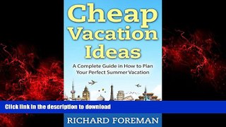 READ THE NEW BOOK Cheap Vacation Ideas: A Complete Guide in How to Plan Your Perfect Summer