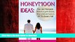 EBOOK ONLINE Honeymoon Ideas: Fun and Romantic Honeymoon Destinations Off The Beaten Path READ PDF