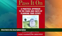 Big Deals  Pass It on : A Practical Approach to the Fears and Facts of Planning Your Estate  Best