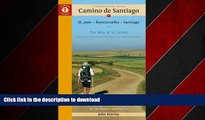 READ PDF A Pilgrim s Guide to the Camino de Santiago: St. Jean - Roncesvalles - Santiago (Camino