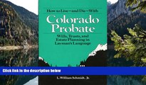 Must Have PDF  How to Live-and Die-With Colorado Probate: Wills, Trusts, and Estate Planning in