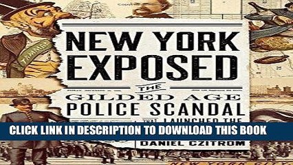 Best Seller New York Exposed: The Gilded Age Police Scandal that Launched the Progressive Era Free