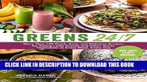 [New] Ebook Greens 24/7: More Than 100 Quick, Easy, and Delicious Recipes for Eating Leafy Greens