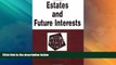 Big Deals  Estates in Land and Future Interests in a Nutshell  Full Read Most Wanted