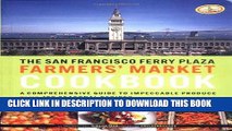 [New] Ebook The San Francisco Ferry Plaza Farmer s Market Cookbook: A Comprehensive Guide to