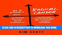 [New] Ebook Radical Candor: Be a Kickass Boss Without Losing Your Humanity Free Read