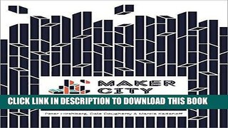 [New] Ebook Maker City: A Practical Guide for Reinventing Our Cities Free Read