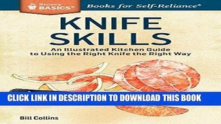[New] Ebook Knife Skills: An Illustrated Kitchen Guide to Using the Right Knife the Right Way. A