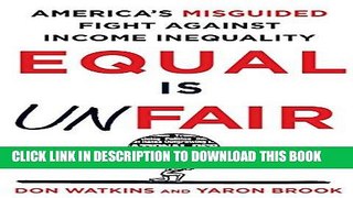 [FREE] EBOOK Equal Is Unfair: America s Misguided Fight Against Income Inequality ONLINE COLLECTION