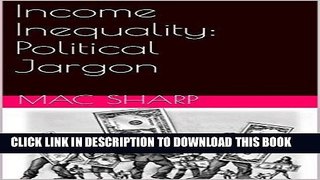 [FREE] EBOOK Income Inequality: Political Jargon ONLINE COLLECTION