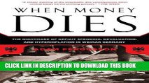 [READ] EBOOK When Money Dies: The Nightmare of Deficit Spending, Devaluation, and Hyperinflation