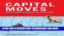 [FREE] EBOOK Capital Moves: RCA s Seventy-Year Quest for Cheap Labor (with a New Epilogue) BEST