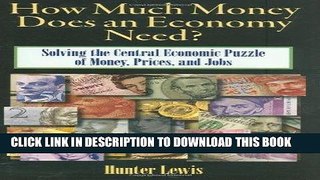 [FREE] EBOOK How Much Money Does an Economy Need?: Solving the Central Economic Puzzle of