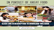 [New] Ebook In Pursuit of Great Food: A Plant-Based Shopping Guide Free Read