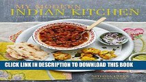 [New] Ebook My Modern Indian Kitchen: Over 60 recipes for home-cooked Indian food Free Online