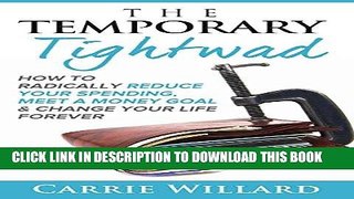 [New] Ebook The Temporary Tightwad: Radically reduce your spending, meet a money goal and change
