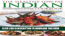 [New] Ebook The Healthy Low-Fat Indian Cookbook: The Ultimate Collection Of 160 Authentic Indian