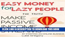 [New] Ebook Easy Money For Lazy People: Make Passive Income Streams By Starting An Online Business