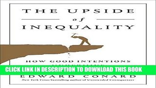 [FREE] EBOOK The Upside of Inequality: How Good Intentions Undermine the Middle Class ONLINE