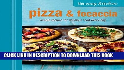 Download Video: [PDF] The Easy Kitchen: Pizza   Focaccia: Simple recipes for delicious food every day Full Online