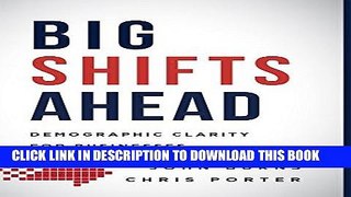 [New] Ebook Big Shifts Ahead: Demographic Clarity For Business Free Read