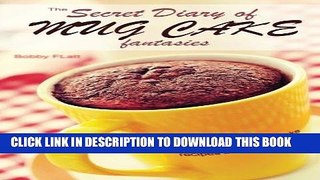 [PDF] The Secret Diary of Mug Cake Fantasies: Enjoy the Pleasure of Mug cake recipes in a Healthy