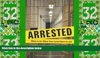 Must Have PDF  Arrested: What to Do When Your Loved One s in Jail  Best Seller Books Most Wanted
