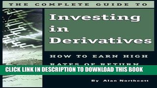 [FREE] EBOOK The Complete Guide to Investing In Derivatives: How to Earn High Rates of Return