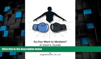 Big Deals  So, You Want to Mediate? a User s Guide  Best Seller Books Best Seller