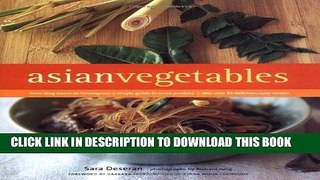 [New] Ebook Asian Vegetables: From Long Beans to Lemongrass, A Simple Guide to Asian Produce Plus