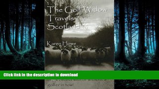 FAVORITE BOOK  The Golf Widow Travels Scotland: Getting Your Dream Vacation in Scotland with or