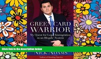 Must Have  Green Card Warrior: My Quest for Legal Immigration in an Illegals  System  Premium PDF