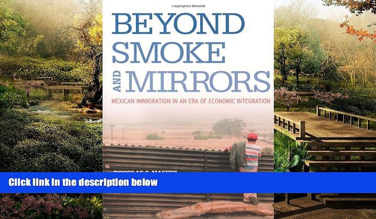 READ FULL  Beyond Smoke and Mirrors: Mexican Immigration in an Era of Economic Integration  READ