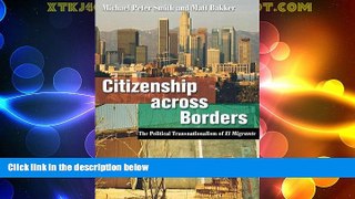 Big Deals  Citizenship across Borders: The Political Transnationalism of El Migrante  Best Seller