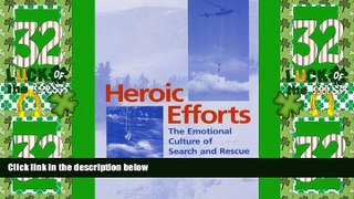 Big Deals  Heroic Efforts: The Emotional Culture of Search and Rescue Volunteers  Full Read Best