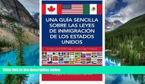 Must Have  Una GuÃ­a Sencilla Sobre las Leyes de InmigraciÃ³n de los Estados Unidos: Lo que usted