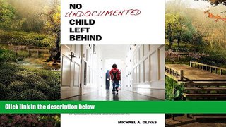 Must Have  No Undocumented Child Left Behind: Plyler v. Doe and the Education of Undocumented