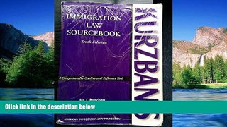 READ FULL  Kurzban s Immigration Law Sourcebook: A Comprehensive Outline And Reference Tool