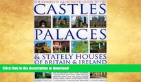 READ BOOK  The Complete Illustrated Guide to Castles, Palaces   Stately Houses of Britain and